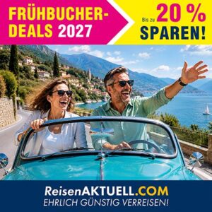 Frühbucher-Deals 2027 bei reisenAKTUELL.COM – bis zu 20 % sparen